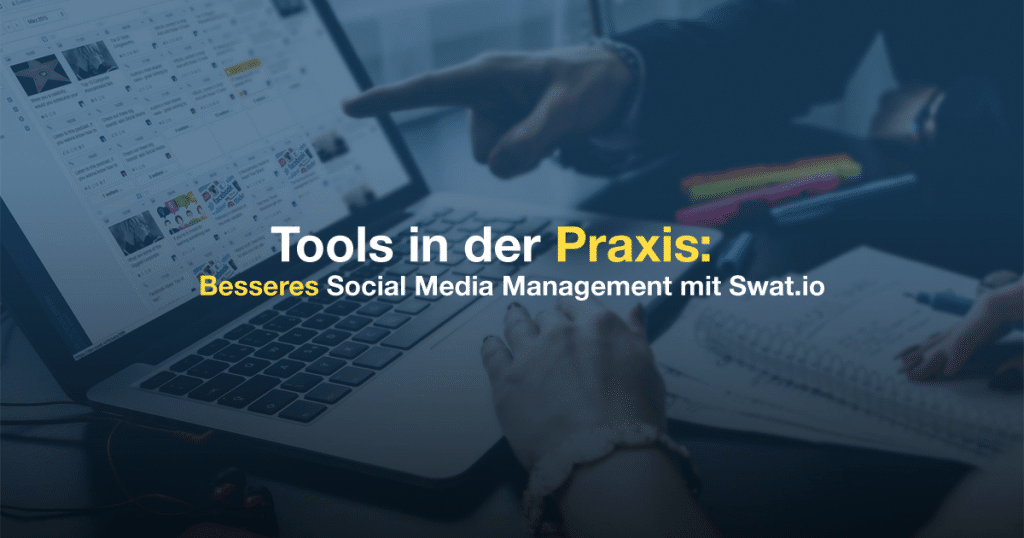 Tools in der Praxis — Besseres Social Media Management mit Swat.io